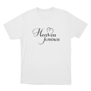 Heaven Knows Unisex T Shirt White